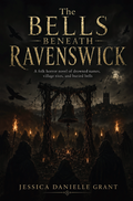 The Bells Beneath Ravenswick by Jessica Danielle Grant